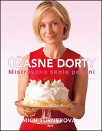 Úžasné dorty: Mistrovská škola pečení - Kniha