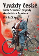 Vraždy české aneb Neznámé případy strážmistra Arazima: Příběh o zločinech, lásce bratrské a přátelst - Kniha