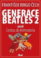 Generace Beatles 2: aneb Cestou do krematoria - Kniha