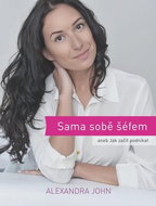 Sama sobě šéfem: aneb jak začít podnikat - Kniha
