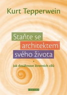 Staňte se architektem svého života: Jak dosáhnout životních cílů - Kniha