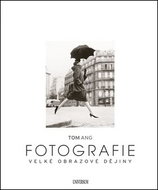 Fotografie Velké obrazové dějiny - Kniha