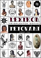 Lexikon tribalových motivů tetování - Kniha