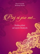 Přej si pro mě: Kniha přání od mých blízkých - Kniha