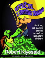 Utečte z krysího závodu: Nauč se, jak peníze pracují a staň se bohatým dítětem - Kniha