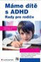 Máme dítě s ADHD: Rady pro rodiče - Kniha