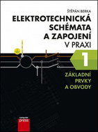 Elektrotechnická schémata a zapojení v praxi 1: Základní prvky a obvody - Kniha