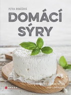 Domácí sýry: Návody na výrobu a zajímavé recepty - naše i zahraniční - Kniha