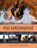 Psí hrdinové: Tajné úkoly a obětavá služba - Kniha