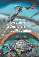 Lví stíhač a Černý orel nad Madridem - Kniha