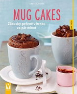 Mug cakes: Zákusky pečené v hrnku za pár minut - Kniha
