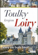 Toulky krajem Loiry: Průvodce, který vás bude bavit! - Kniha