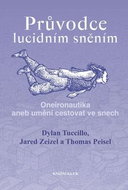 Průvodce lucidním sněním: Oneironautika aneb umění cestovat ve snech - Kniha