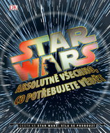 STAR WARS Absolutně všechno, co potřebujete vědět - Kniha