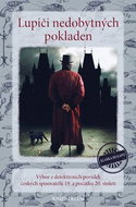 Lupiči nedobytných pokladen: Výbor z detektivních povídek českých spisovatelů 19. a počátku 20. stol - Kniha