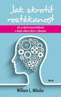 Jak zkrotit roztěkanost: Jak se zbavit nesoustředěnosti a zlepšit celkové zdraví i výkonnost - Kniha