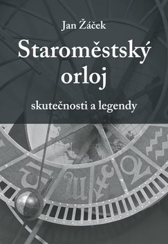Staroměstský orloj: skutečnosti a legendy - Kniha - Main image