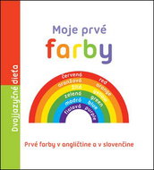 Moje prvé farby: Prvé farby v angličtine a v slovenčine - Kniha