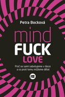 MindFuck Love: Proč se sami sabotujeme v lásce a co proti tomu můžeme dělat - Kniha