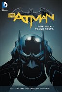 Batman Rok nula - Tajné město - Kniha