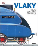 Vlaky: velký obrazový průvodce - Kniha
