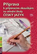 Příprava k přijímacím zkouškám na střední školy Český jazyk - Kniha