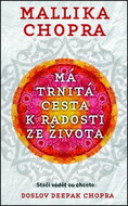 Má trnitá cesta k radosti ze života: Stačí vědět, co chcete - Kniha