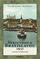 Sprievodca Bratislavou 1931: Slovom a obrazom - Kniha