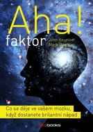 Aha faktor: Co se děje ve vašem mozku, když dostanete brilantní nápad - Kniha