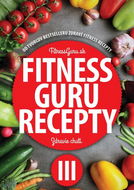 Fitness Guru Recepty 3: Zdravie chutí - Kniha