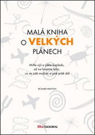 Malá kniha o velkých plánech: Miřte výš a jděte kupředu, až na hranice toho co se zdá možné, a pak j - Kniha