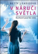 V náruči světla: Duchovní pouť do nebe - Kniha