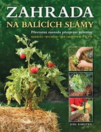 Zahrada na balících slámy: Kdekoli, rychleji, bez okopávání a plerí - Kniha