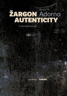 Žargon autenticity: K německé ideologii - Kniha