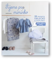 Šijeme pro miminko - Kniha
