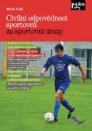 Civilní odpovědnost sportovců za sportovní úrazy - Kniha