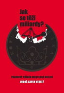 Jak se těží miliardy?: Pravdivý příběh mostecké uhelné - Kniha