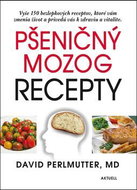 Pšeničný mozog Recepty: Vyše 150 bezlepkových receptov, ktoré vám zmenia život a privedú vás k zdrav - Kniha