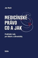 Medicínské právo Co a jak: Praktické rady pro lékaře a zdravotníky - Kniha