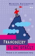 Francouzky se umí otáčet: Rozum a cit zaměstnané ženy - Kniha