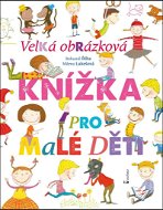 Velká obrázková knížka pro malé děti - Kniha
