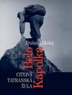 Belo Kapolka: Citlivá tatranská žula - Kniha