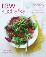RAW kuchařka: Recepty na živé snídaně, svačiny, hlavní jídla i dezerty - Kniha