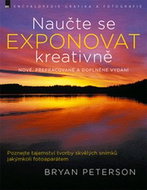 Naučte se exponovat kreativně: nové, přepracované a doplněné vydání - Kniha