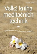 Velká kniha meditačních technik: Jednoduchá cvičení pro každodenní problémy - Kniha