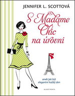 S Madame Chic na úrovni: aneb Jak být elegantní každý den - Kniha
