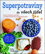 Superpotraviny do všech jídel: Rychle, zdravě a lahodně - snadná cesta, jak jíst dobře! - Kniha