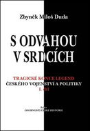 S odvahou v srdcích: Tragické konce legend českého vojenství a politiky - Kniha