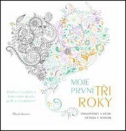 Moje první tři roky: Omalovánky a deník děťátka v jednom - Kniha