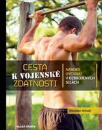 Cesta k vojenské zdatnosti: Nároky výcviku v ozbrojených silách - Kniha